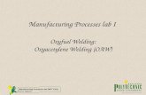 Manufacturing Processes lab (MET 1321) Prof S. Nasseri Manufacturing Processes lab I Oxyfuel Welding: Oxyacetylene Welding (OAW)