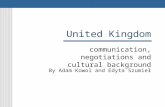 United Kingdom communication, negotiations and cultural background By Adam Kowol and Edyta Szumieł.
