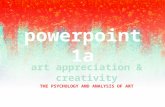 Art appreciation & creativity THE PSYCHOLOGY AND ANALYSIS OF ART.