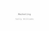 Marketing Sally Williams. Definition To identify customers To identify what those customers need To determine how those needs will be satisfied To communicate.