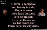 ©2000, HEARTLIGHT  Charm is deceptive and beauty is vain, But a woman who fears the Lord is to be praised. Give her the reward.
