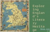 Exploring Englands Literary Heritage Skip intro. England has a longstanding literary tradition, beginning in the early Middle Ages (with works such as.