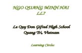 Le Quy Don Gifted High School Quang Tri, Vietnam Le Quy Don Gifted High School Quang Tri, Vietnam NGO QUANG MINH HAI LL7 Learning Circles Learning Circles.