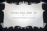 GEOG 433: DAY 19 Classical Music (sort of). HOUSEKEEPING ITEMS Any announcements? Today well hear from Sam (anyone else?) and then start covering the.
