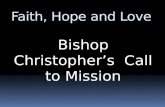 Faith, Hope and Love Bishop Christophers Call to Mission.