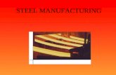 STEEL MANUFACTURING. What is Steel ? In the beginning, there was iron... Then came cast iron......and finally steel.