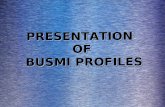 PRESENTATIONOF BUSMI PROFILES BUSMI PROFILESPRESENTATIONOF.