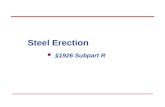 Steel Erection §1926 Subpart R. Objectives In this course, we will discuss the following : Conception of the steel erection rule Scope of the standard.