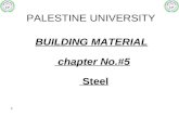 1 BUILDING MATERIAL PALESTINE UNIVERSITY chapter No.#5 Steel.
