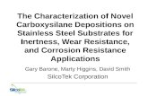 The Characterization of Novel Carboxysilane Depositions on Stainless Steel Substrates for Inertness, Wear Resistance, and Corrosion Resistance Applications.