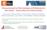 Measurement of the Isotopes of Methane in the Arctic – from Micro to Macro Scale Dave Lowry 1, Rebecca Fisher 1, James France 1, Mathias Lanoisellé 1,