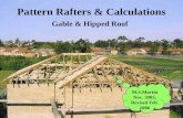 Pattern Rafters & Calculations Gable & Hipped Roof M.S.Martin Nov. 2005, Revised Feb. 2006.