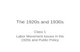 The 1920s and 1930s Class 1 Labor Movement Issues in the 1920s and Public Policy.