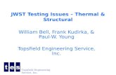 Topsfield Engineering Service, Inc. JWST Testing Issues – Thermal & Structural William Bell, Frank Kudirka, & Paul-W. Young Topsfield Engineering Service,