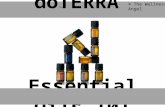 DoTERRA Essential Oils 101 © The Wellness Angel. Table of Contents What are Essential Oils? How to Use Essential Oils How do Essential Oils Work? Are.