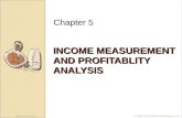 McGraw-Hill /Irwin© 2009 The McGraw-Hill Companies, Inc. INCOME MEASUREMENT AND PROFITABLITY ANALYSIS Chapter 5.