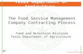 1 Texas Department of Agriculture The Food Service Management Company Contracting Process Food and Nutrition Division Texas Department of Agriculture.