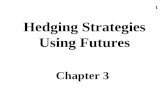 1 Hedging Strategies Using Futures Chapter 3. 2 Long & Short Hedges A long futures hedge is appropriate when you know you will purchase an asset in the.