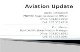 Aaron Schoolcraft PNW/AK Regional Aviation Officer Office: 503.808.2359 Cell: 202.302.4518 Kurt Kleiner BLM OR/WA State Aviation Manager Office: 503.808.6593.
