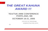 THE GREAT KAHUNA AWARD !!! TEA/TUG 2006 CONFERENCE PORTLAND, ME OCTOBER 18-21, 2006 OFFICE OF PROGRAM ADMINISTRATION HIPA-30.