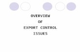 OVERVIEW OF EXPORT CONTROL ISSUES. UNITED STATES EXPORT LAWS AND REGULATIONS Arms Export Control ActExport Administration Act International Traffic in.