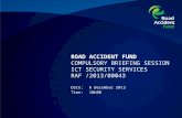 ROAD ACCIDENT FUND COMPULSORY BRIEFING SESSION ICT SECURITY SERVICES RAF /2013/00043 Date:6 December 2013 Time:10h00.