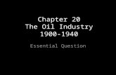 Chapter 20 The Oil Industry 1900-1940 Essential Question.