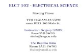 ELCT 102 - ELECTRICAL SCIENCE Meeting Times: TTH 11:40AM-12:55PM room B213 300 Main St. Instructor: Grigory SIMIN Room 3A16 SWNG simin@engr.sc.edu TA:
