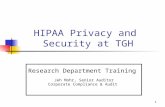 1 HIPAA Privacy and Security at TGH Research Department Training Jeh Mohr, Senior Auditor Corporate Compliance & Audit.