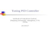 Tuning PID Controller Institute of Industrial Control, Zhejiang University, Hangzhou, P. R. China 2013/03/27.