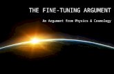 T HE F INE -T UNING A RGUMENT An Argument from Physics & Cosmology.