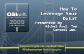 How To Leverage Your Data? Presented by Michel Ruel, Top Control Inc. 1.