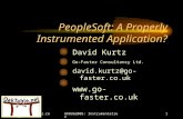 Www.go-faster.co.ukUKOUG2005: Instrumentation1 PeopleSoft: A Properly Instrumented Application? David Kurtz Go-Faster Consultancy Ltd. david.kurtz@go-faster.co.uk.