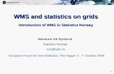 1 1 WMS and statistics on grids Introduction of WMS in Statistics Norway Marianne Vik Dysterud Statistics Norway mvd@ssb.no European Forum for Geo-Statistics,