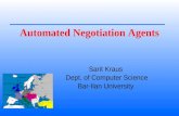 Automated Negotiation Agents Sarit Kraus Dept. of Computer Science Bar-Ilan University.