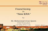 Franchising in New ERA by Mr. Mohammad Umar Qasim Chief Executive Lal Qila (Pvt.) Ltd. Karachi, March 2009.