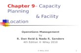 © Wiley 20101 Chapter 9– Capacity Planning & Facility Location Operations Management by R. Dan Reid & Nada R. Sanders 4th Edition © Wiley 2010.