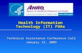 Health Information Technology (IT) FOAs Technical Assistance Conference Call January 13, 2009.