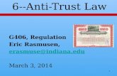 1 6--Anti-Trust Law G406, Regulation Eric Rasmusen, erasmuse@indiana.edu March 3, 2014.