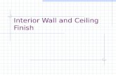 Interior Wall and Ceiling Finish. Interior finishing Definition: The installation of cover materials to walls and ceilings Prerequisites to Construction: