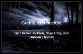 Gothic Architecture By Chelsea Jackson, Sage Gray, and Duncan Thomas.