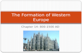 Chapter 14: 800-1500 AD The Formation of Western Europe.