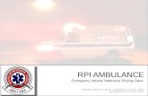 RPI AMBULANCE Emergency Vehicle Defensive Driving Class Originally compiled by C. Moraru, Completed by M. OKeefe, 11/2010 Last Updated by M. ODonnell,
