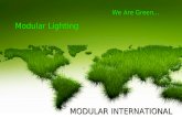 We Are Green… Modular Lighting Modular Lighting MODULAR INTERNATIONAL MODULAR INTERNATIONAL.