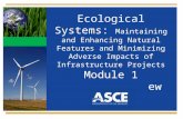 Ecological Systems: Maintaining and Enhancing Natural Features and Minimizing Adverse Impacts of Infrastructure Projects Module 1 Course Overview.