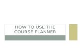 HOW TO USE THE COURSE PLANNER. FROM YOUR GOARMYED HOMEPAGE, SELECT THE COURSE PLANNER SMART LINK UNDER THE SMART LINKS SECTION OF YOUR GOARMYED HOMEPAGE.