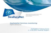 SeaDataNet Services monitoring Angelos Lykiardopoulos SeaDataNet-2 Training Course 2 - 6 July 2012, Oostende, Belgium.
