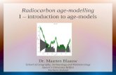 Radiocarbon age-modelling I – introduction to age-models Dr. Maarten Blaauw School of Geography, Archaeology and Palaeoecology Queens University Belfast.