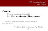 Paris, a new economic geography for the metropolitan area Sprawl & Reagglomeration – Vertical spatial disintegration Frédéric Gilli - Sciences Po, Chaire.
