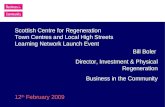 Bill Boler Director, Investment & Physical Regeneration Business in the Community Scottish Centre for Regeneration Town Centres and Local High Streets.